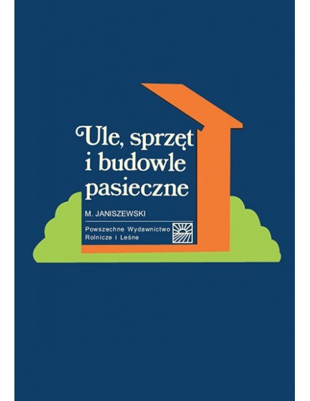 Książka "Ule,sprzęt i budowle pasieczne" (M.Janiszewski) - K120