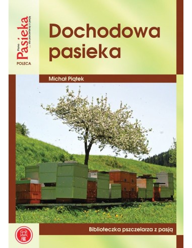Książka "Dochodowa Pasieka" (Piątek Michał) K123