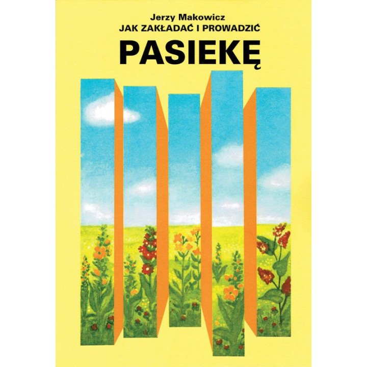 Książka "Jak zakładać i prowadzić pasiekę" (Jerzy Makowicz) - K125