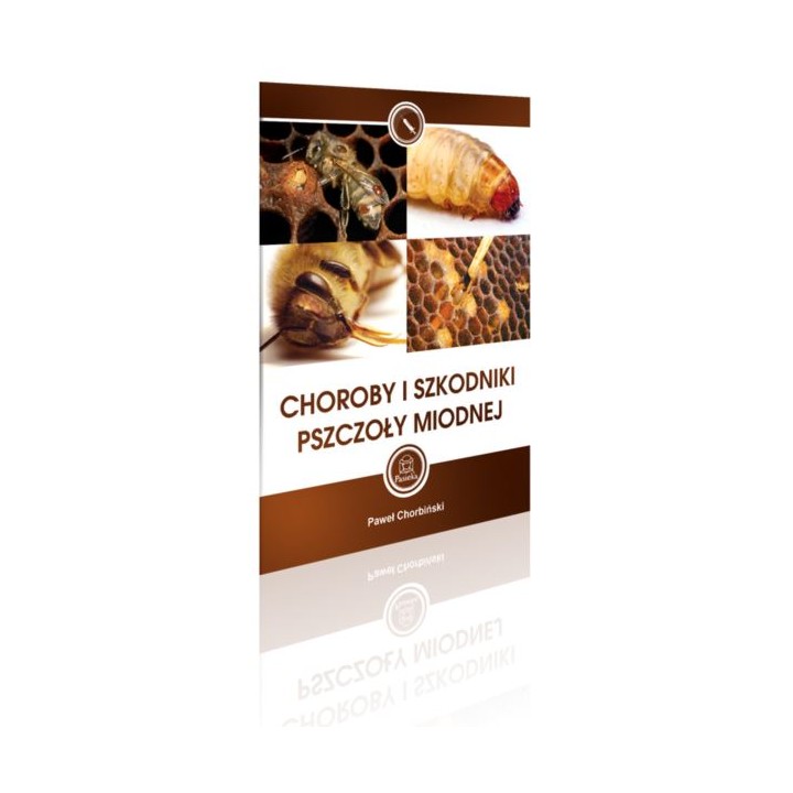 Książka "Choroby i szkodniki pszczoły miodnej" (Paweł Chorbiński)  - K132