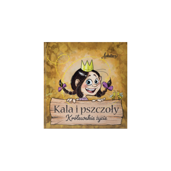 Kala i pszczoły - Królewskie życie - API230