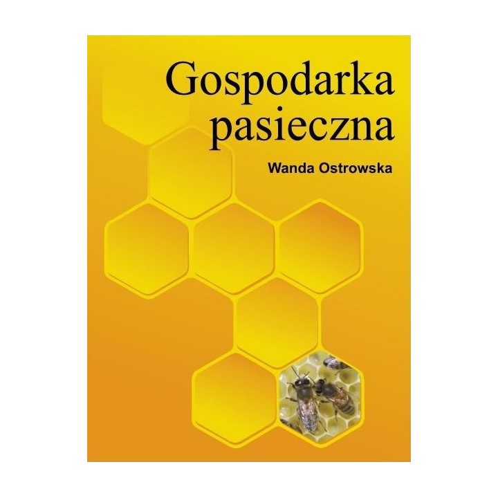 Gospodarka pasieczna – Wanda Ostrowska | klasyka pszczelarstwa