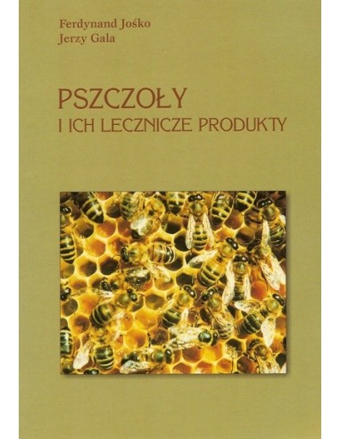 Książka "Pszczoły i ich lecznicze  produkty" (Ferdynand Jośko, Jerzy Gala) K20
