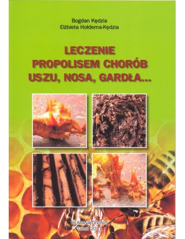 Książka "Leczenie propolisem chorób uszu, nosa, gardła..." (Bogdan Kędzia, Elżbieta Hołderna-Kędzia) K75