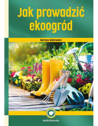 Książka „Jak prowadzić ekoogród" Martyna Walerowicz - wzór K2000