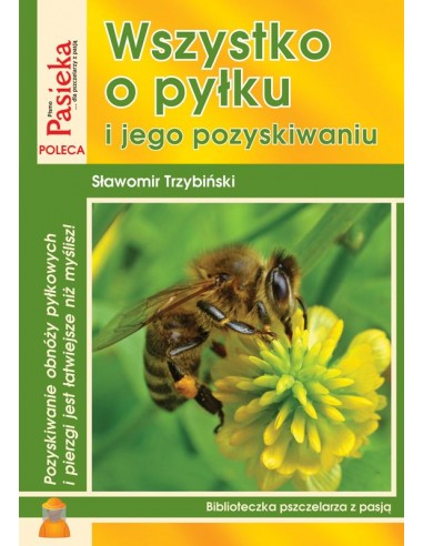 Książka "Wszystko o pyłku i jego pozyskiwaniu" (Sławomir Trzybiński) K85