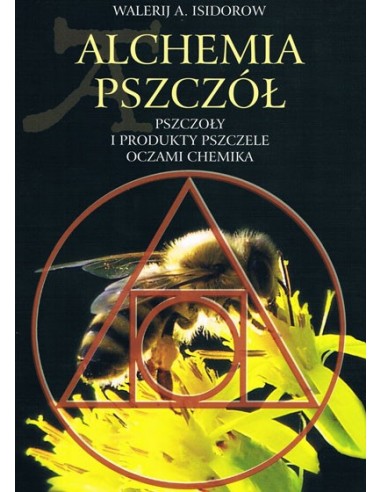 Książka "Alchemia Pszczół - Pszczoły i produkty pszczele oczami chemika" (Walerij A. Isidorow) K98