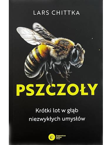 Książka "Pszczoły. Krótki lot w głąb niezwykłych umysłów" (Lars Chittka) K264