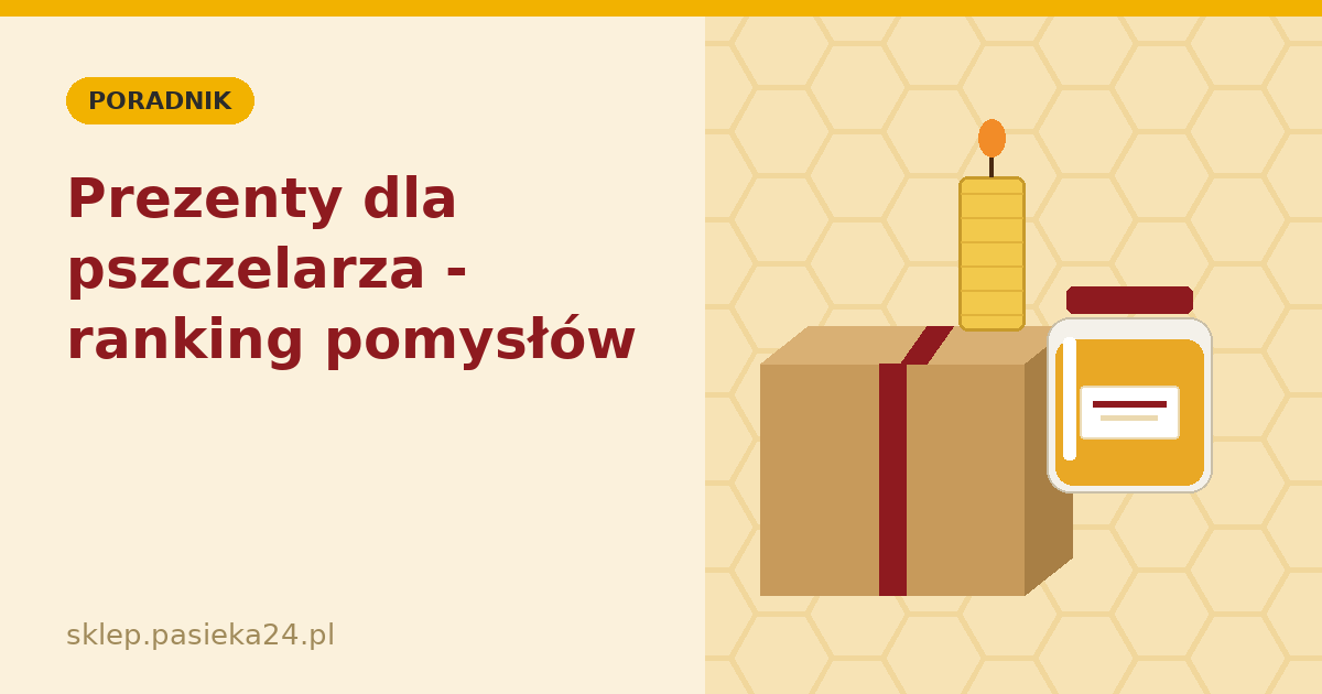 Prezenty dla pszczelarza - ranking sprawdzonych pomysłów