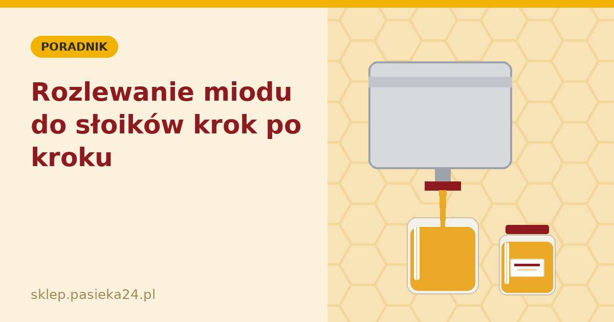 Rozlewanie miodu do słoików krok po kroku